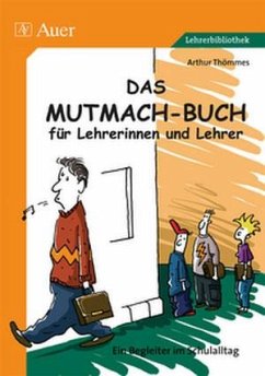 Das Mutmach-Buch für Lehrerinnen und Lehrer - Thömmes, Arthur