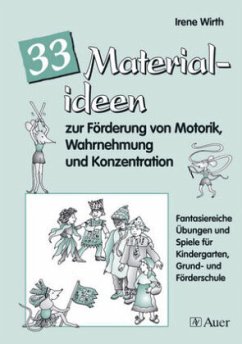 33 Materialideen zur Förderung von Motorik, Wahrnehmung und Konzentration - Wirth, Irene
