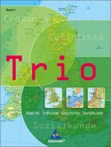 Trio - Atlas für Erdkunde / Geschichte / Sozialkunde, Ausgabe Bayern (2006) / Trio, Atlas für Erdkunde/Geschichte/Politik