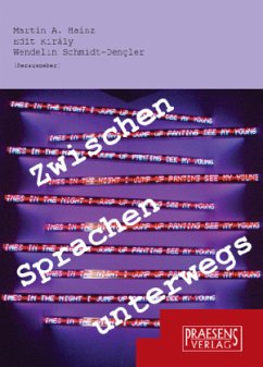 Zwischen Sprachen unterwegs - Hainz, Martin A. / Király, Edit / Schmidt-Dengler, Wendelin (Hgg.)