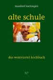Manfred Buchingers Alte Schule, Das Weinviertel Kochbuch