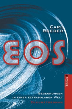 EOS - Begegnungen in einer extrasolaren Welt - Roeder, Carl EOS - Begegnungen in einer extrasolaren Welt - Roeder, Carl