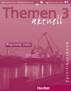 Themen aktuell 3 - Zertifikatsband - slowakische Ausgabe. Arbeitsbuch Slowakisch / Themen aktuell 3, Zertifikatsband Cover Themen aktuell 3 - Zertifikatsband - slowakische Ausgabe. Arbeitsbuch Slowakisch / Themen aktuell 3, Zertifikatsband