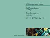 Drei Transkriptionen KV 255, KV 540, KV 399, für Orgel Drei Transkriptionen KV 255, KV 540, KV 399, für Orgel