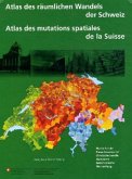 Atlas des räumlichen Wandels der Schweiz. Atlas des mutations spatiales de la Suisse