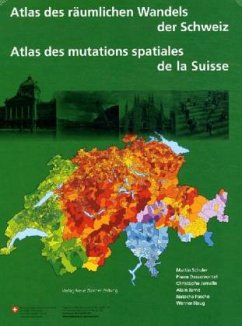 Atlas des räumlichen Wandels der Schweiz. Atlas des mutations spatiales de la Suisse