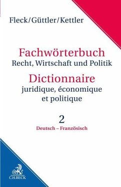 Fachwörterbuch Recht, Wirtschaft und Politik Band 2: Deutsch - Französisch - Fleck, Klaus E. W.;Güttler, Wolfgang;Kettler, Stefan H.