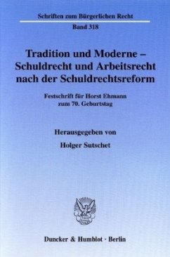 Tradition und Moderne - Schuldrecht und Arbeitsrecht nach der Schuldrechtsreform. - Sutschet, Holger (Hrsg.)