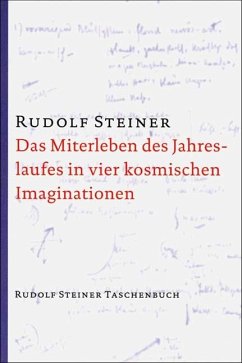 Das Miterleben des Jahreslaufes in vier kosmischen Imaginationen - Steiner, Rudolf