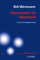 Klausurenkurs im Steuerrecht - Birk, Dieter / Wernsmann, Rainer