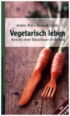 Vegetarisch leben - Risi, Armin;Zürrer, Ronald