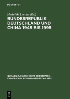 Bundesrepublik Deutschland und China 1949 bis 1995 - Leutner, Mechthild / Trampedach, Tim (Hgg.)