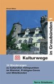 34 Wanderungen zu kulturellen Höhepunkten im Rheintal, Prättigau-Davos und Mittelbünden / Kulturwege in Graubünden Bd.1