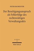 Der Beseitigungsanspruch als Fehlerfolge des rechtswidrigen Verwaltungsakts