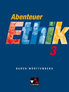 Abenteuer Ethik - Baden-Württemberg 3 / Abenteuer Ethik, Gymnasium Baden-Württemberg 3