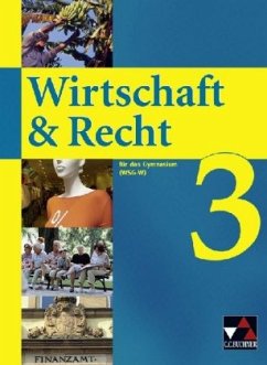 Wirtschaft & Recht (WSG-W) 3 - 10. Jahrgangsstufe, Schülerband / Wirtschaft & Recht, Ausgabe wirtschafts- und sozialwissenschaftliches Gymnasium 3