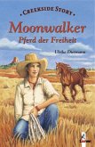 Creekside Story - Moonwalker, Pferd der Freiheit Creekside Story - Moonwalker, Pferd der Freiheit