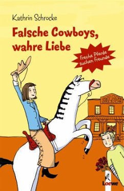 Falsche Cowboys, wahre Liebe - Schrocke, Kathrin