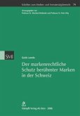 Der markenrechtliche Schutz berühmter Marken in der Schweiz Der markenrechtliche Schutz berühmter Marken in der Schweiz