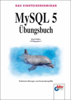 Einsteigerseminar MySQL 5 Übungsbuch - Däßler, Rolf