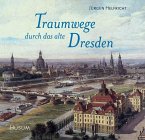 Traumwege durch das alte Dresden