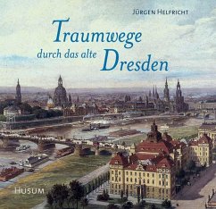 Traumwege durch das alte Dresden - Helfricht, Jürgen