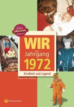Wir vom Jahrgang 1972 - Kindheit und Jugend - Wildberg, Roland A.