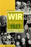 Wir vom Jahrgang 1927 - Kindheit und Jugend