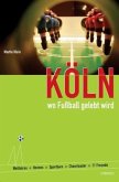 Köln - wo Fußball gelebt wird