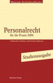 Personalrecht für die Praxis 2006: Arbeitsrecht, Lohnsteuer, Sozialversicherung, Studienausgabe