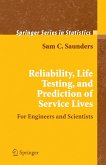 Reliability, Life Testing and the Prediction of Service Lives: For Engineers and Scientists