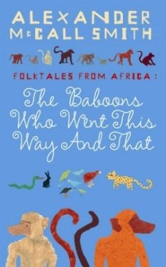 The Baboons Who Went This Way And That: Folktales From Africa - McCall Smith, Alexander