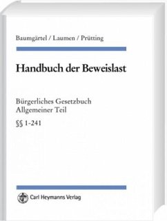 Bürgerliches Gesetzbuch, Allgemeiner Teil §§ 1-240 / Handbuch der Beweislast - Baumgärtel, Gottfried / Laumen, Hans Willi / Prütting, Hanns