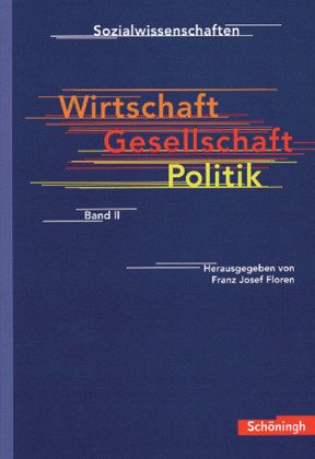 Wirtschaft - Gesellschaft - Politik, Jahrgangsstufe 12/13 Wirtschaft - Gesellschaft - Politik, Jahrgangsstufe 12/13