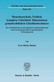 Menschenwürde, Freiheit, komplexe Gleichheit: Dimensionen grundrechtlichen Gleichheitsschutzes