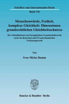 Menschenwürde, Freiheit, komplexe Gleichheit: Dimensionen grundrechtlichen Gleichheitsschutzes - Damm, Sven M.