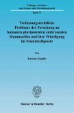 Verfassungsrechtliche Probleme der Forschung an humanen pluripotenten embryonalen Stammzellen und ihre Würdigung im Stam