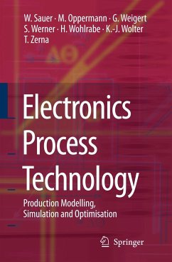 Electronics Process Technology - Sauer, Wilfried; Oppermann, Martin; Weigert, Gerald; Werner, Sebastian; Wohlrabe, Heinz; Wolter, Klaus-Jürgen; Zerna, Thomas
