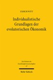 Individualistische Grundlagen der evolutorischen Ökonomik