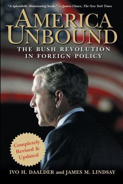 America Unbound - Daalder, Ivo H; Lindsay, James M