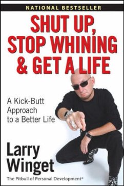Shut Up, Stop Whining, And Get a Life - Winget, Larry