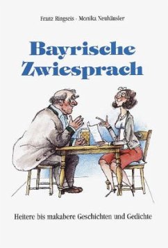 Bayrische Zwiesprach - Ringseis, Franz; Neuhäusler, Monika