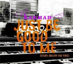 Just Be Good To Me - Karmah