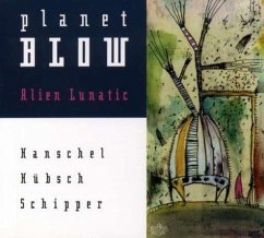 Alien Lunatic,Planet Blow - Hanschel/Hübsch/Schipper