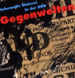 Gegenwelten, Informelle Malerei in der DDR