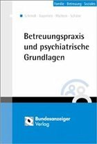 Betreuungspraxis und psychiatrische Grundlagen - Schmidt, Gert / Bayerlein, Rainer / Mattern, Christoph (Hgg.)