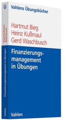 Finanzierungsmanagement in Übungen - Bieg, Hartmut / Kußmaul, Heinz / Waschbusch, Gerd