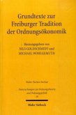 Grundtexte zur Freiburger Tradition der Ordnungsökonomik Grundtexte zur Freiburger Tradition der Ordnungsökonomik