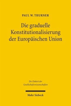 Die graduelle Konstitutionalisierung der Europäischen Union - Thurner, Paul W.