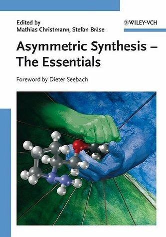 Asymmetric Synthesis - The Essentials Asymmetric Synthesis - The Essentials